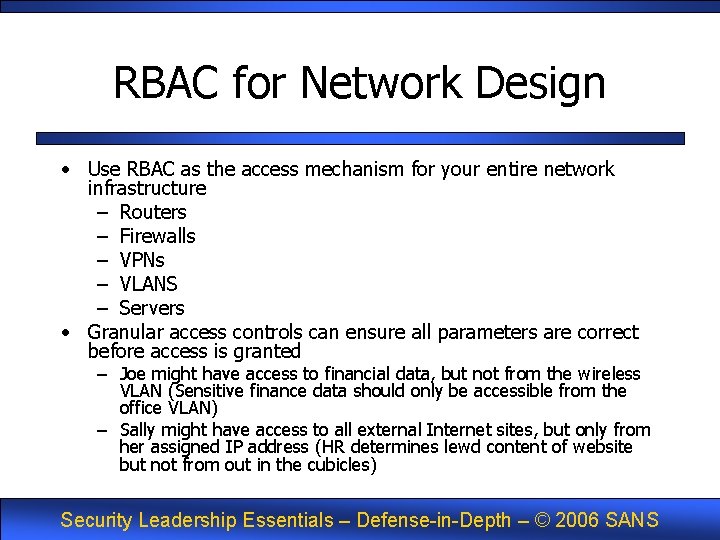 RBAC for Network Design • Use RBAC as the access mechanism for your entire