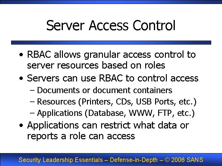 Server Access Control • RBAC allows granular access control to server resources based on