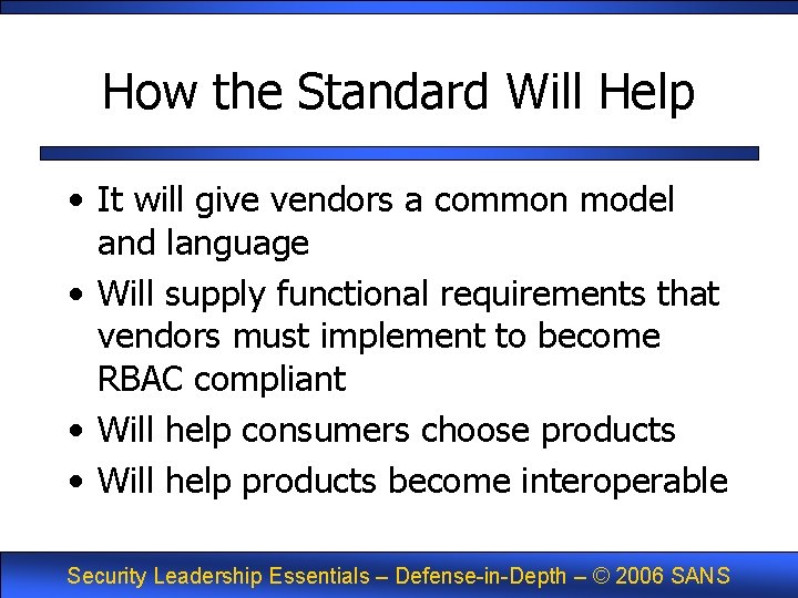 How the Standard Will Help • It will give vendors a common model and