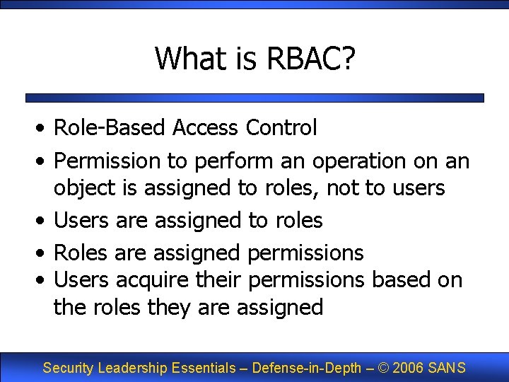 What is RBAC? • Role-Based Access Control • Permission to perform an operation on