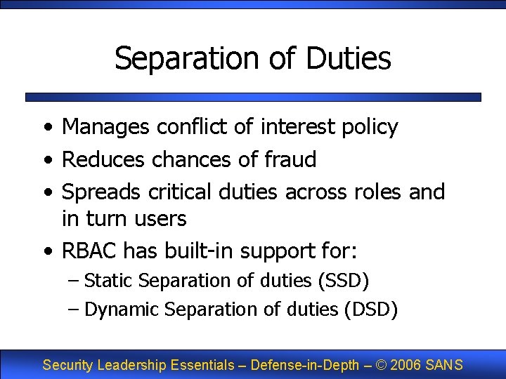 Separation of Duties • Manages conflict of interest policy • Reduces chances of fraud