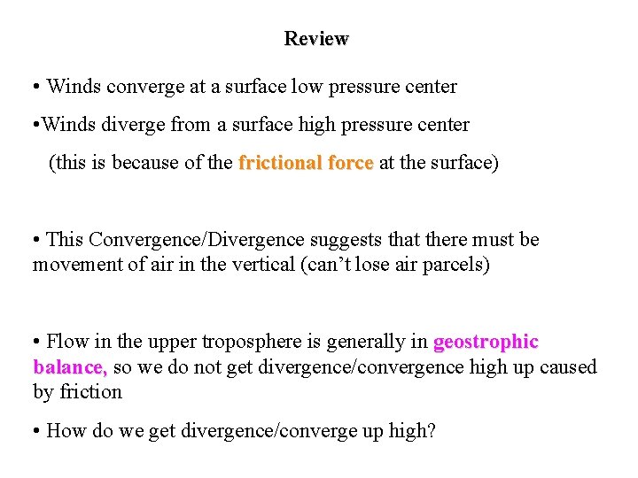Review • Winds converge at a surface low pressure center • Winds diverge from