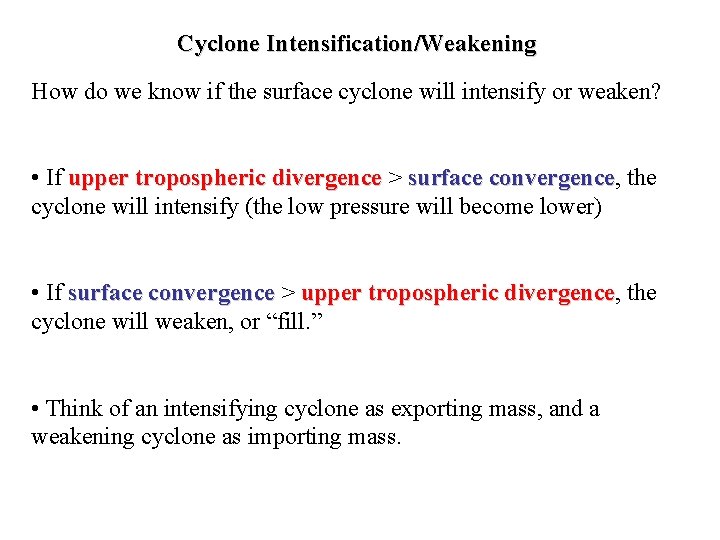 Cyclone Intensification/Weakening How do we know if the surface cyclone will intensify or weaken?