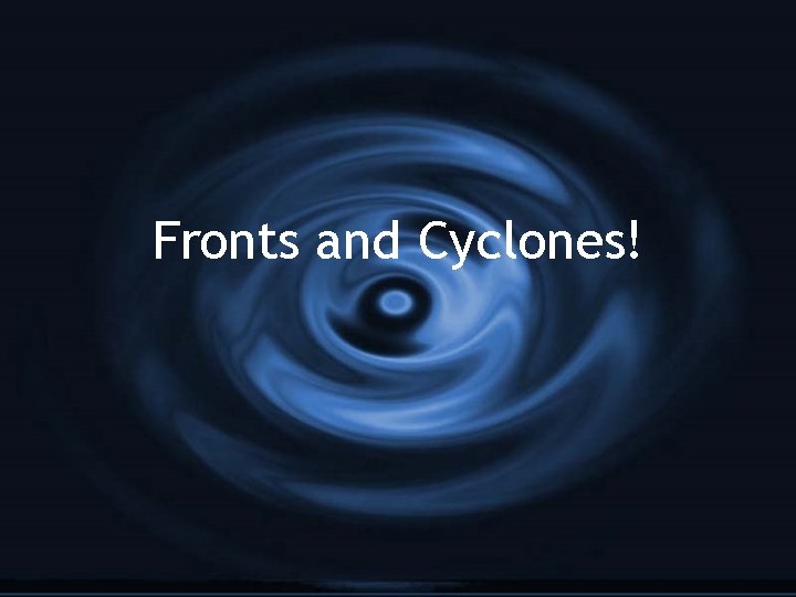 Fronts and Cyclones! 