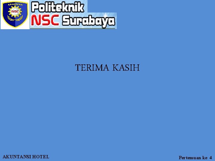 TERIMA KASIH AKUNTANSI HOTEL Pertemuan ke 4 