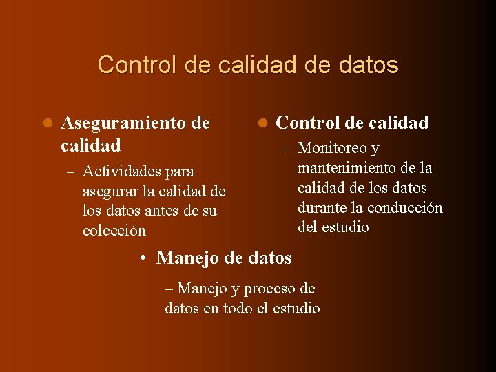 Control de calidad de datos l Aseguramiento de calidad l Control de calidad –