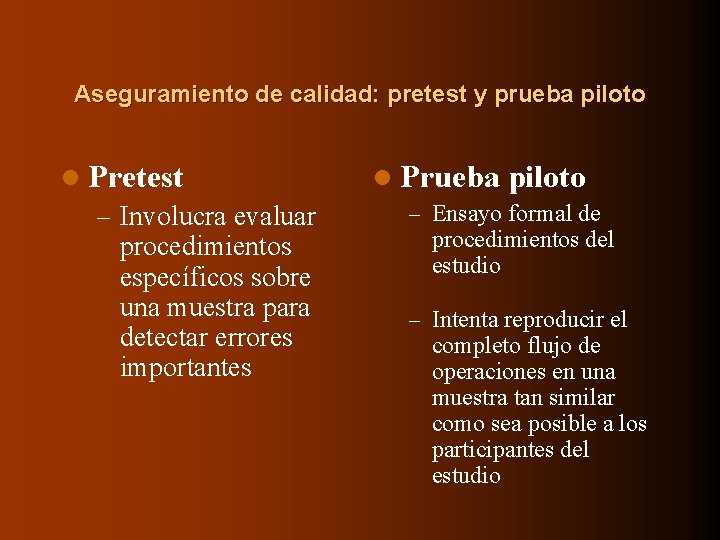 Aseguramiento de calidad: pretest y prueba piloto l Pretest – Involucra evaluar procedimientos específicos