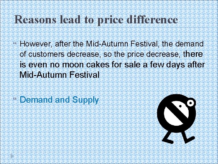 Reasons lead to price difference However, after the Mid-Autumn Festival, the demand of customers