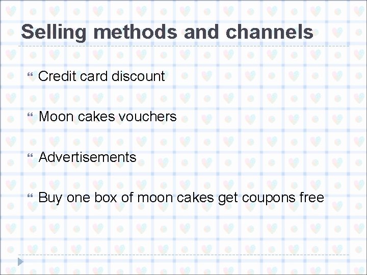 Selling methods and channels Credit card discount Moon cakes vouchers Advertisements Buy one box