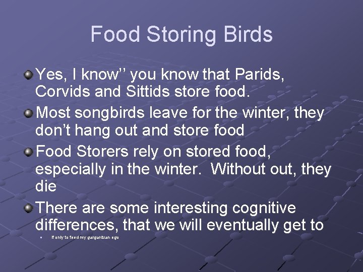 Food Storing Birds Yes, I know’’ you know that Parids, Corvids and Sittids store
