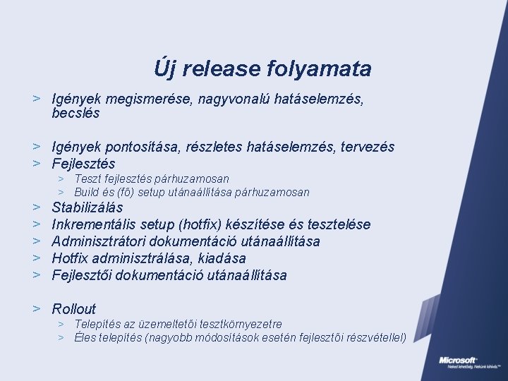 Új release folyamata > Igények megismerése, nagyvonalú hatáselemzés, becslés > Igények pontosítása, részletes hatáselemzés,