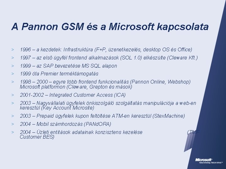 A Pannon GSM és a Microsoft kapcsolata > 1996 – a kezdetek: Infrastruktúra (F+P,