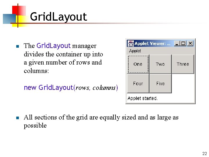 Grid. Layout n The Grid. Layout manager divides the container up into a given