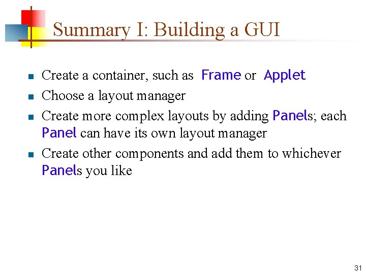 Summary I: Building a GUI n n Create a container, such as Frame or Summary I: Building a GUI n n Create a container, such as Frame or