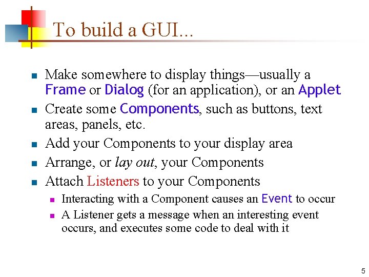 To build a GUI. . . n n n Make somewhere to display things—usually