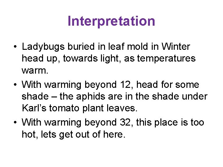 Interpretation • Ladybugs buried in leaf mold in Winter head up, towards light, as Interpretation • Ladybugs buried in leaf mold in Winter head up, towards light, as