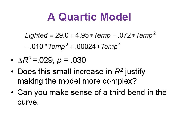 A Quartic Model • R 2 =. 029, p =. 030 • Does this A Quartic Model • R 2 =. 029, p =. 030 • Does this