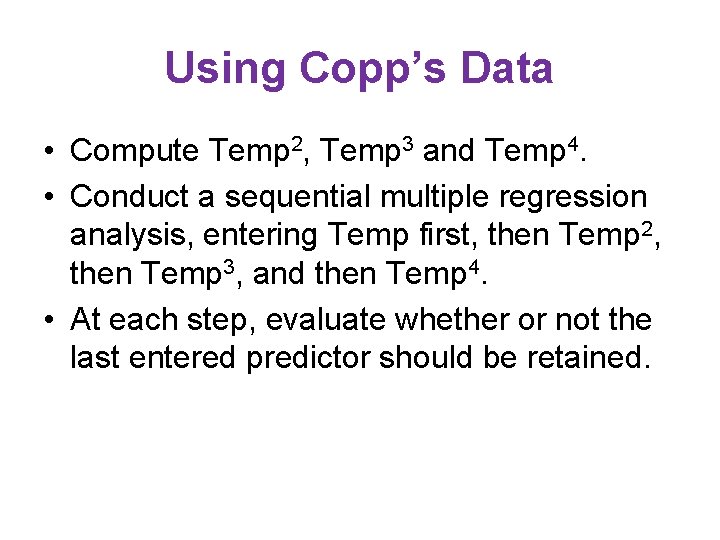 Using Copp’s Data • Compute Temp 2, Temp 3 and Temp 4. • Conduct Using Copp’s Data • Compute Temp 2, Temp 3 and Temp 4. • Conduct