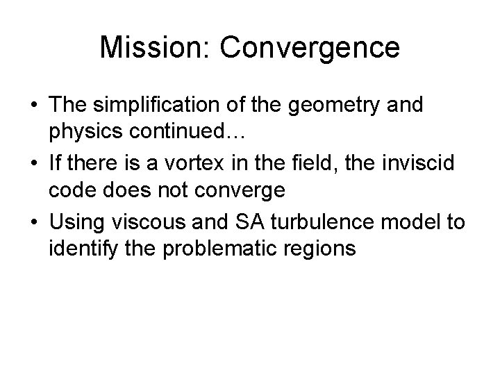 Mission: Convergence • The simplification of the geometry and physics continued… • If there