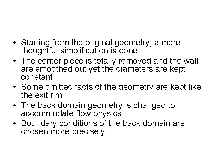  • Starting from the original geometry, a more thoughtful simplification is done •