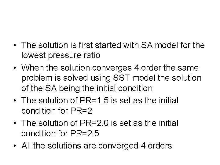  • The solution is first started with SA model for the lowest pressure