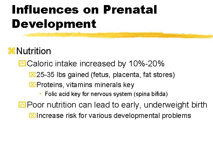 Influences on Prenatal Development z. Nutrition y. Caloric intake increased by 10%-20% x 25