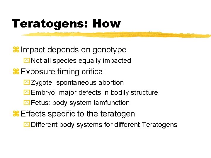 Teratogens: How z Impact depends on genotype y. Not all species equally impacted z