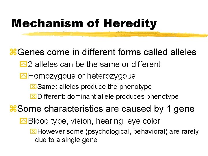 Mechanism of Heredity z. Genes come in different forms called alleles y 2 alleles