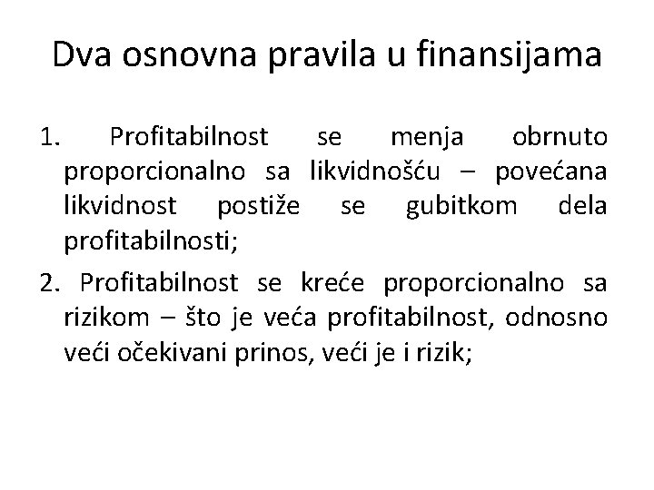 Dva osnovna pravila u finansijama 1. Profitabilnost se menja obrnuto proporcionalno sa likvidnošću –