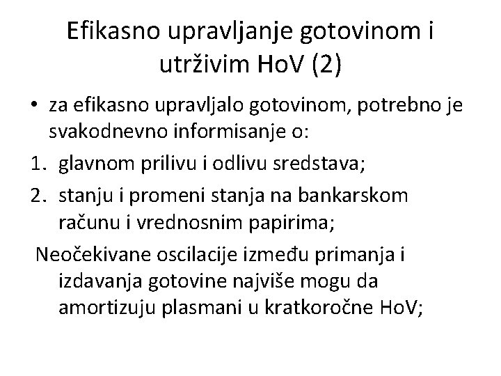 Efikasno upravljanje gotovinom i utrživim Ho. V (2) • za efikasno upravljalo gotovinom, potrebno