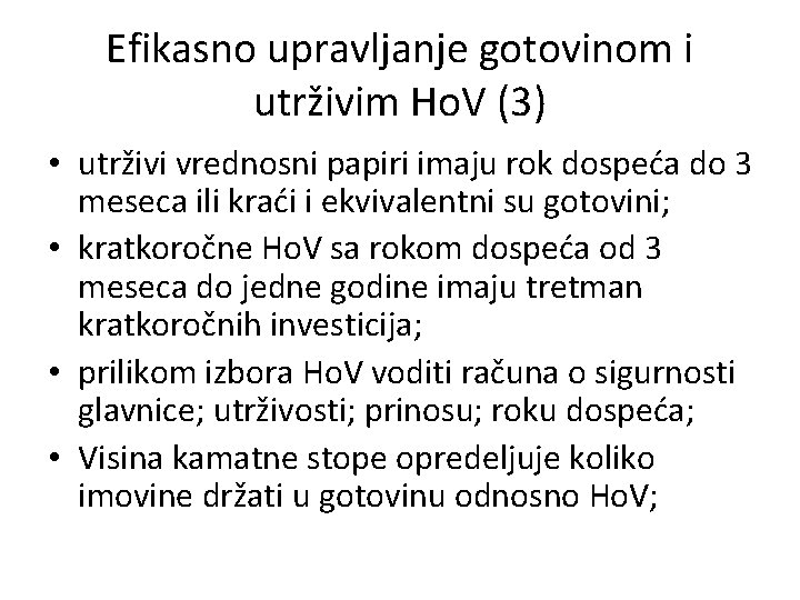 Efikasno upravljanje gotovinom i utrživim Ho. V (3) • utrživi vrednosni papiri imaju rok