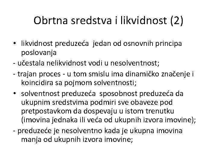 Obrtna sredstva i likvidnost (2) • likvidnost preduzeća jedan od osnovnih principa poslovanja -