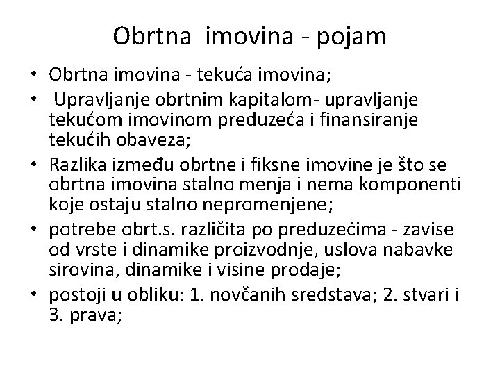 Obrtna imovina - pojam • Obrtna imovina - tekuća imovina; • Upravljanje obrtnim kapitalom-