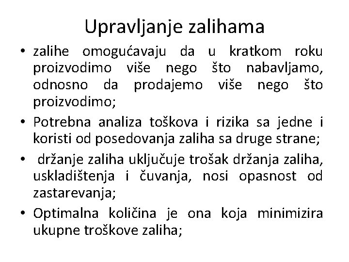 Upravljanje zalihama • zalihe omogućavaju da u kratkom roku proizvodimo više nego što nabavljamo,