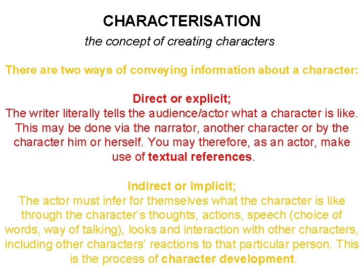 CHARACTERISATION the concept of creating characters There are two ways of conveying information about