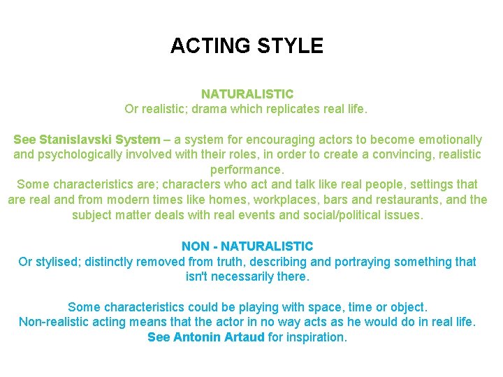 ACTING STYLE NATURALISTIC Or realistic; drama which replicates real life. See Stanislavski System –