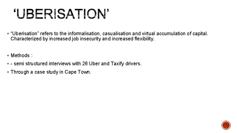 § “Uberisation” refers to the informalisation, casualisation and virtual accumulation of capital. Characterized by