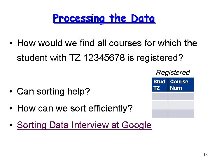 Processing the Data • How would we find all courses for which the student