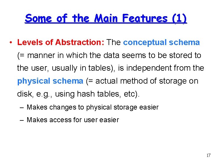 Some of the Main Features (1) • Levels of Abstraction: The conceptual schema (=