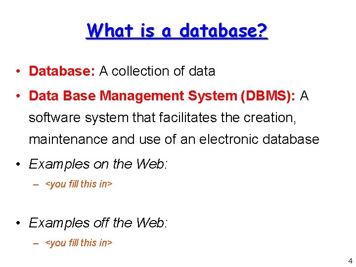 What is a database? • Database: A collection of data • Data Base Management