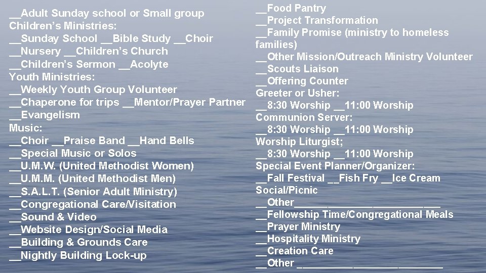__Adult Sunday school or Small group Children’s Ministries: __Sunday School __Bible Study __Choir __Nursery