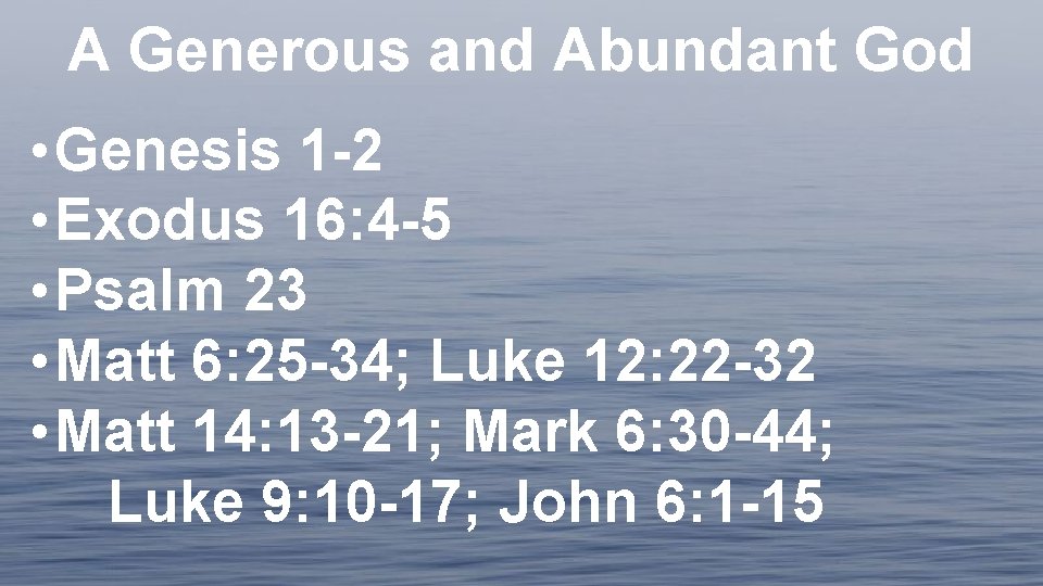 A Generous and Abundant God • Genesis 1 -2 • Exodus 16: 4 -5