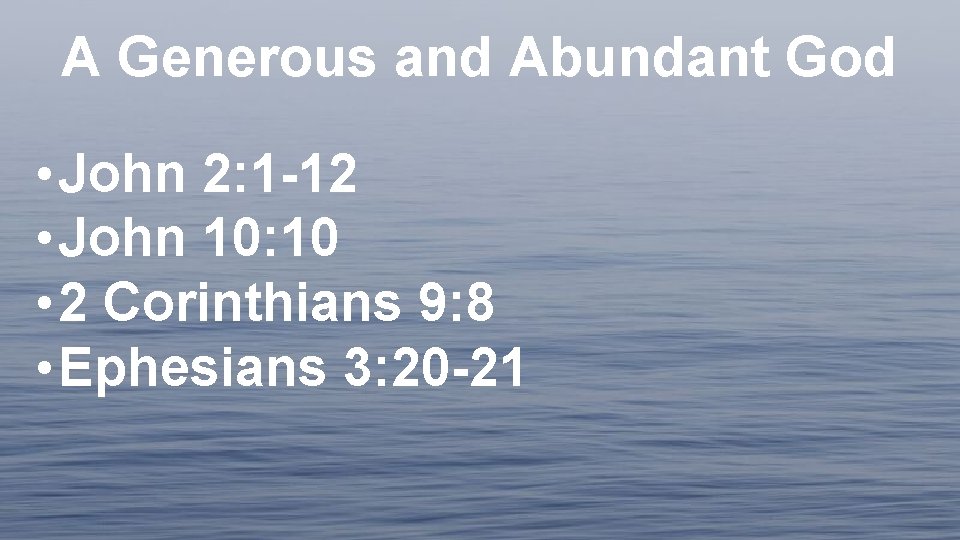 A Generous and Abundant God • John 2: 1 -12 • John 10: 10
