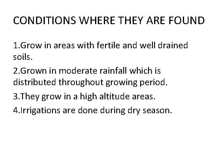 CONDITIONS WHERE THEY ARE FOUND 1. Grow in areas with fertile and well drained
