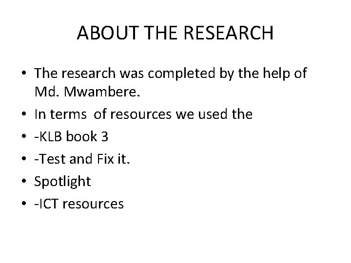 ABOUT THE RESEARCH • The research was completed by the help of Md. Mwambere.