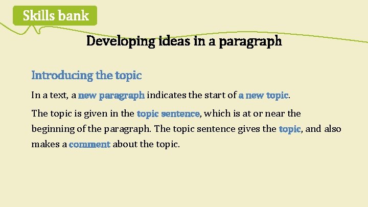 Skills bank Developing ideas in a paragraph Introducing the topic In a text, a