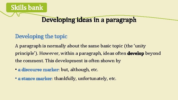 Skills bank Developing ideas in a paragraph Developing the topic A paragraph is normally