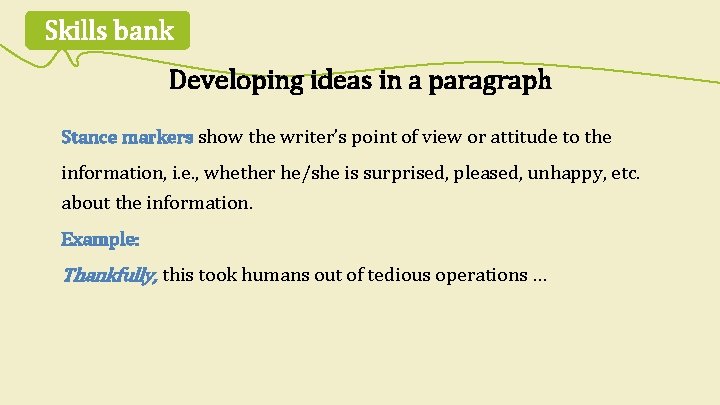 Skills bank Developing ideas in a paragraph Stance markers show the writer’s point of