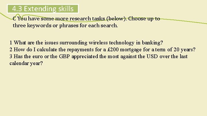 4. 3 Extending skills C You have some more research tasks (below). Choose up
