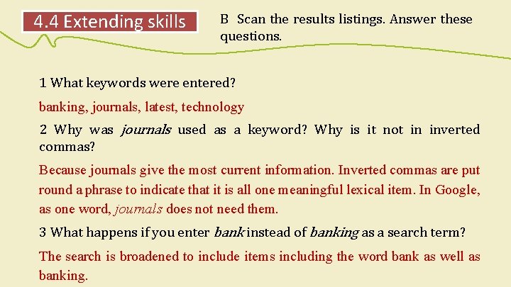 4. 4 Extending skills B Scan the results listings. Answer these questions. 1 What